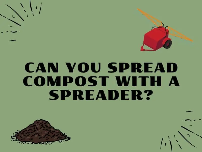 can you spread compost with a spreader?
